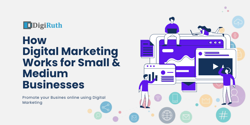 How Digital Marketing Works for Small and Medium Businesses